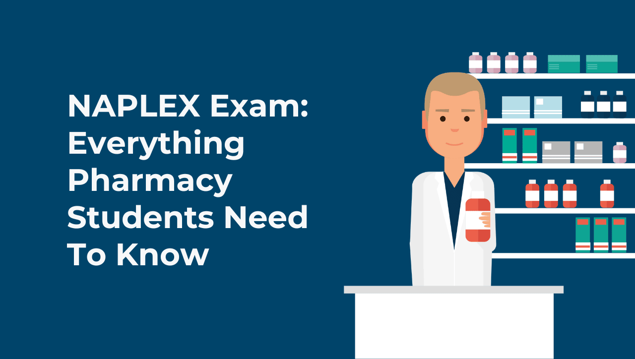 NAPLEX Exam: Everything Pharmacy Students Need To Know