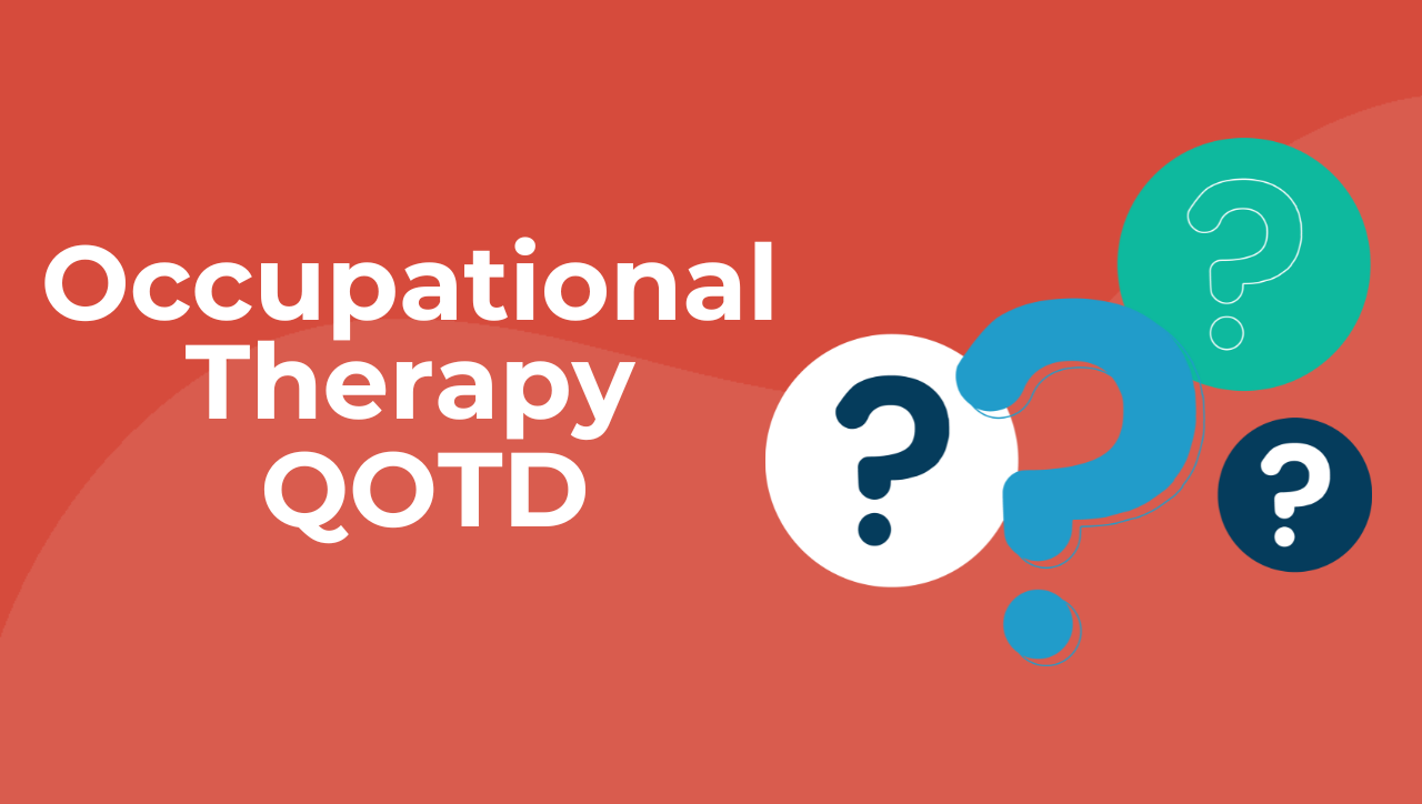 Question marks with text that reads Occupational Therapy QOTD